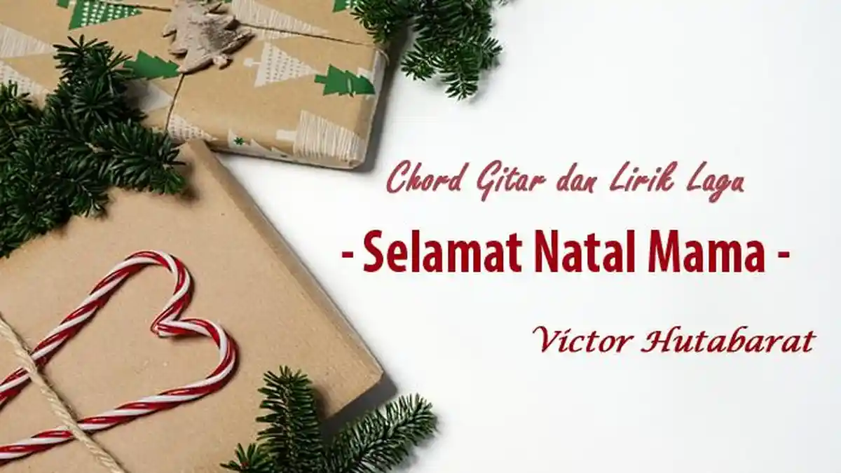 Chord Gitar dan Lirik Lagu Selamat Natal Mama - Victor Hutabarat: Bila Kuingat Kembali