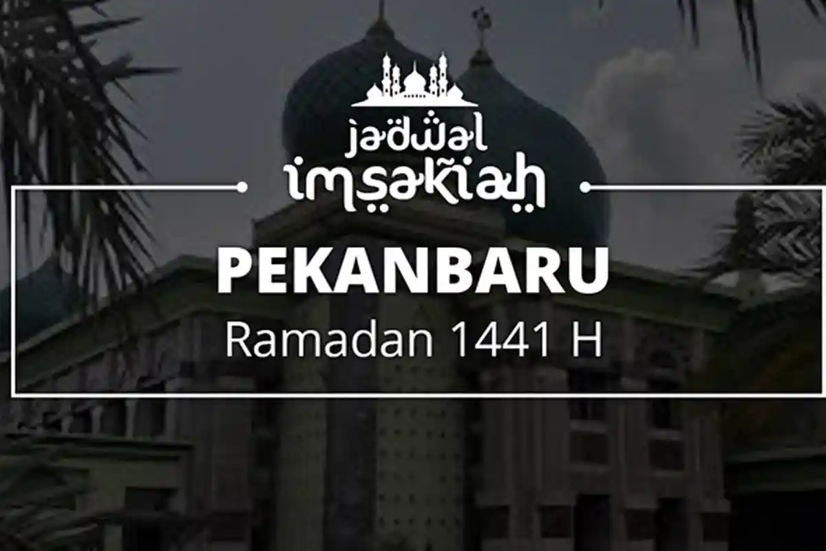 Jadwal Imsakiyah dan Buka Puasa Hari ke-13 Ramadan 1441 H untuk Wilayah Pekanbaru, Rabu 6 Mei 2020