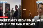 MARKAS-Polrestabes-Medan-Dikepung-Puluhan-Tentara-Menteri-Mahfud-MD-Angkat-Bicara.jpg