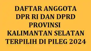 Daftar-Nama-Semua-Anggota-DPR-RI-dan-DPRD-Kalimantan-Selatan-yang-Terpilih-di-Pileg-2024.jpg