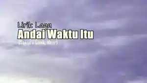 Lirik-Lagu-Andai-Waktu-Itu-Sakura-Gank-Near.jpg