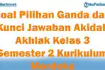 45-Soal-Pilihan-Ganda-dan-Kunci-Jawaban-Akidah-Akhlak-Kelas-3-Semester-2-Kurikulum-Merdeka.jpg