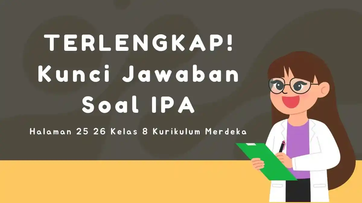 TERLENGKAP! Kunci Jawaban Soal IPA Halaman 25 26 Kelas 8 Kurikulum Merdeka