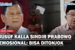 Jusuf Kalla Sindir Prabowo Emosional: Bisa Ditonjok Kalau Debat dengan Kepala Negara Lain