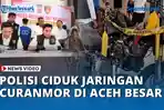 VIDEO - Jaringan Curamor Diamankan Polisi di Aceh Besar