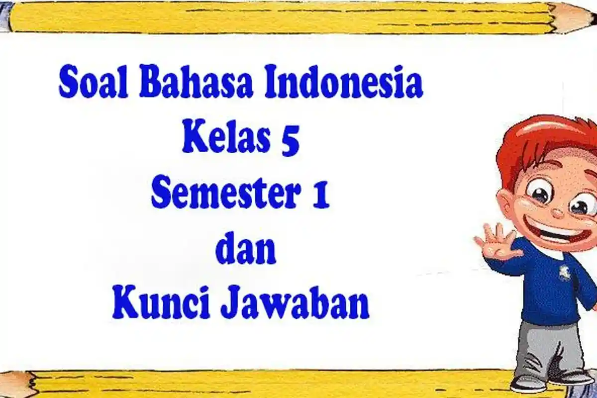 40 Jawaban Soal SAS/Asesmen Bahasa Indonesia Kelas 5 Ulangan Semester 1 Sumatif Kurikulum Merdeka