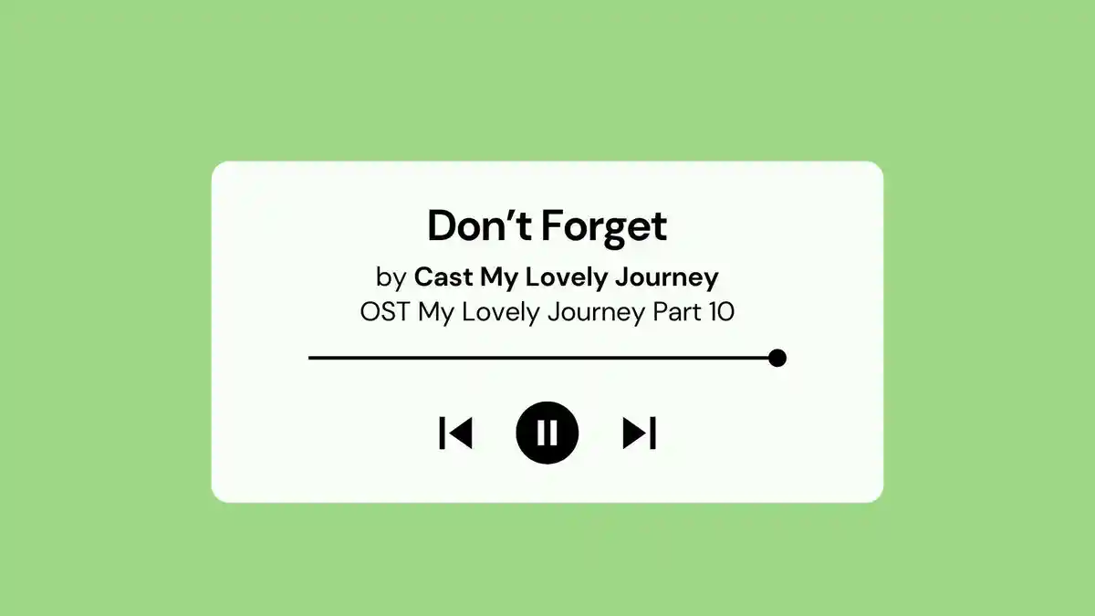 Lirik Lagu dan Terjemahan Don’t Forget OST My Lovely Journey Part 10 by Cast
