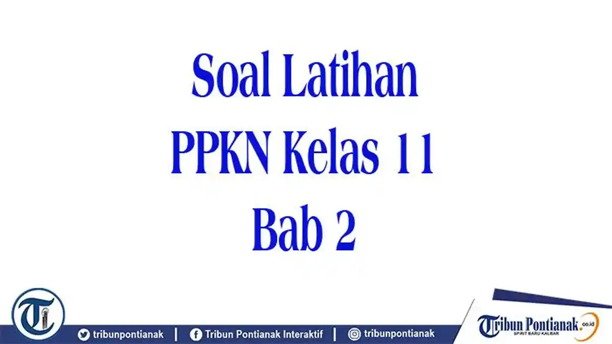 35 Soal Pilihan dan Essay PPKN Kelas 11 Bab 2 Lengkap Kunci Jawaban Kurikulum Merdeka Deep Learning