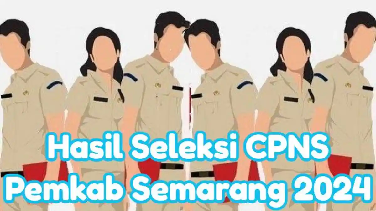 Link Hasil Seleksi CPNS Pemkab Semarang 2024, Ada 149 Formasi, Masa Sanggah 13-15 Januari 2025