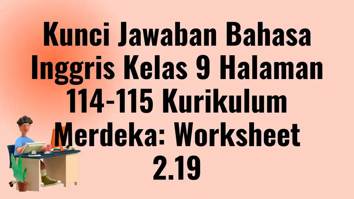Kunci Jawaban Bahasa Inggris Kelas 9 Halaman 114-115 Kurikulum Merdeka ...