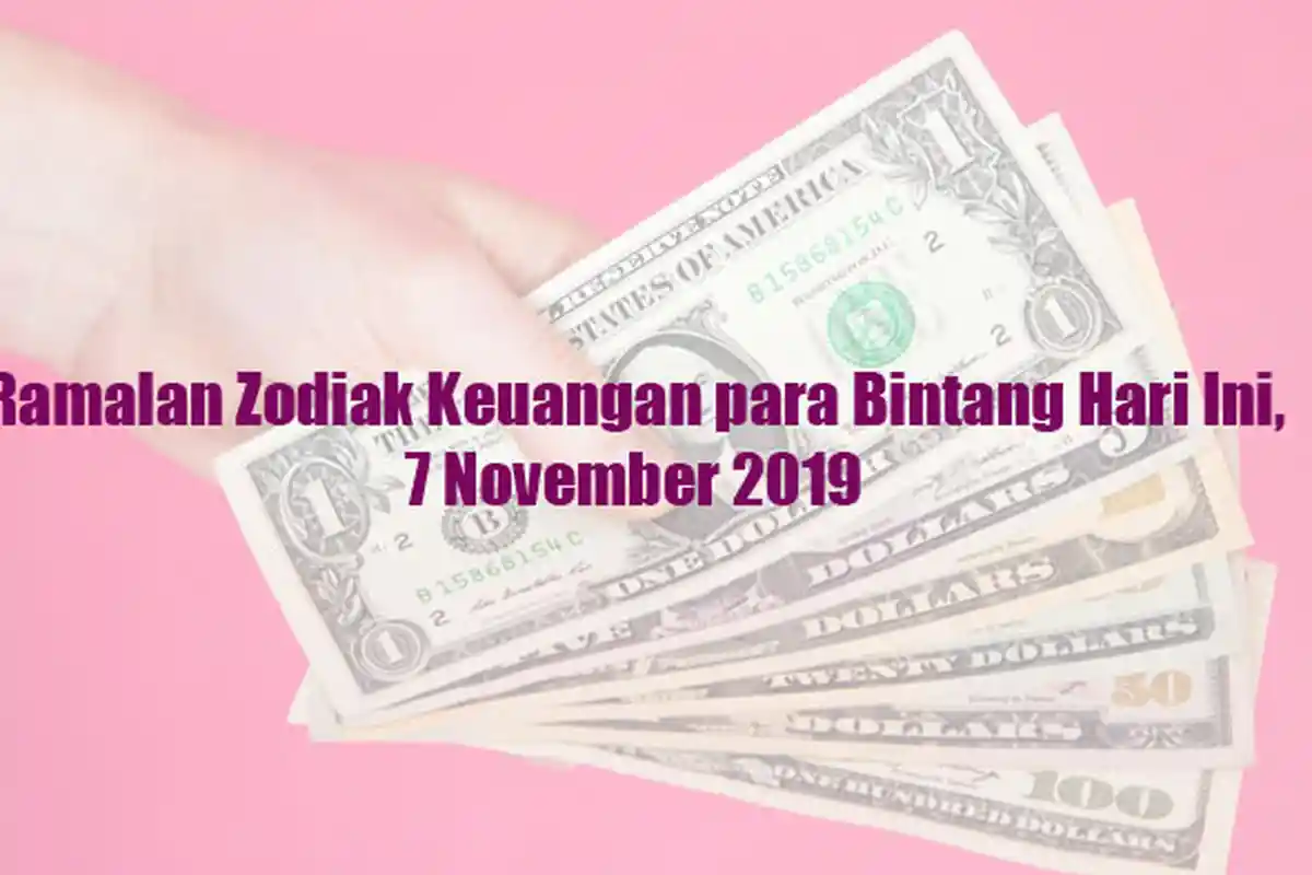 Ramalan Zodiak Keuangan Kamis 7 November 2019, Leo Boros Banget, Aquarius Pikirkan Tabungan