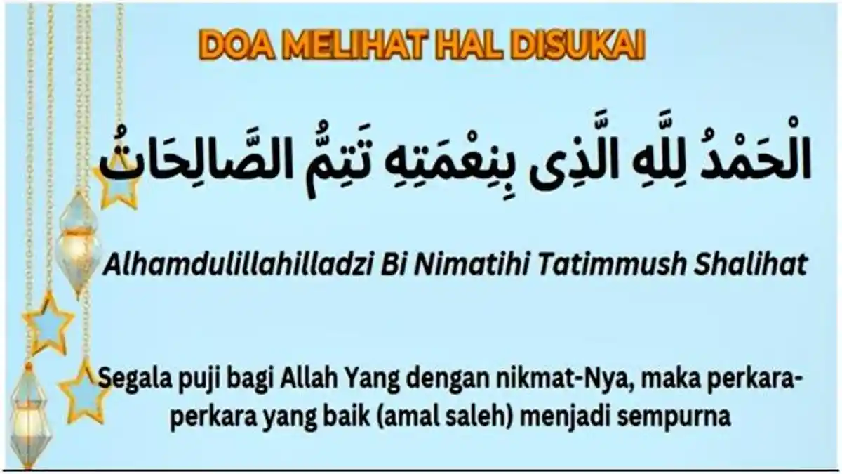 Bacaan Doa Ketika Melihat Hal yang Disukai, Alhamdulillah Bini'matihi Tatimmush Sholihaat, Artinya
