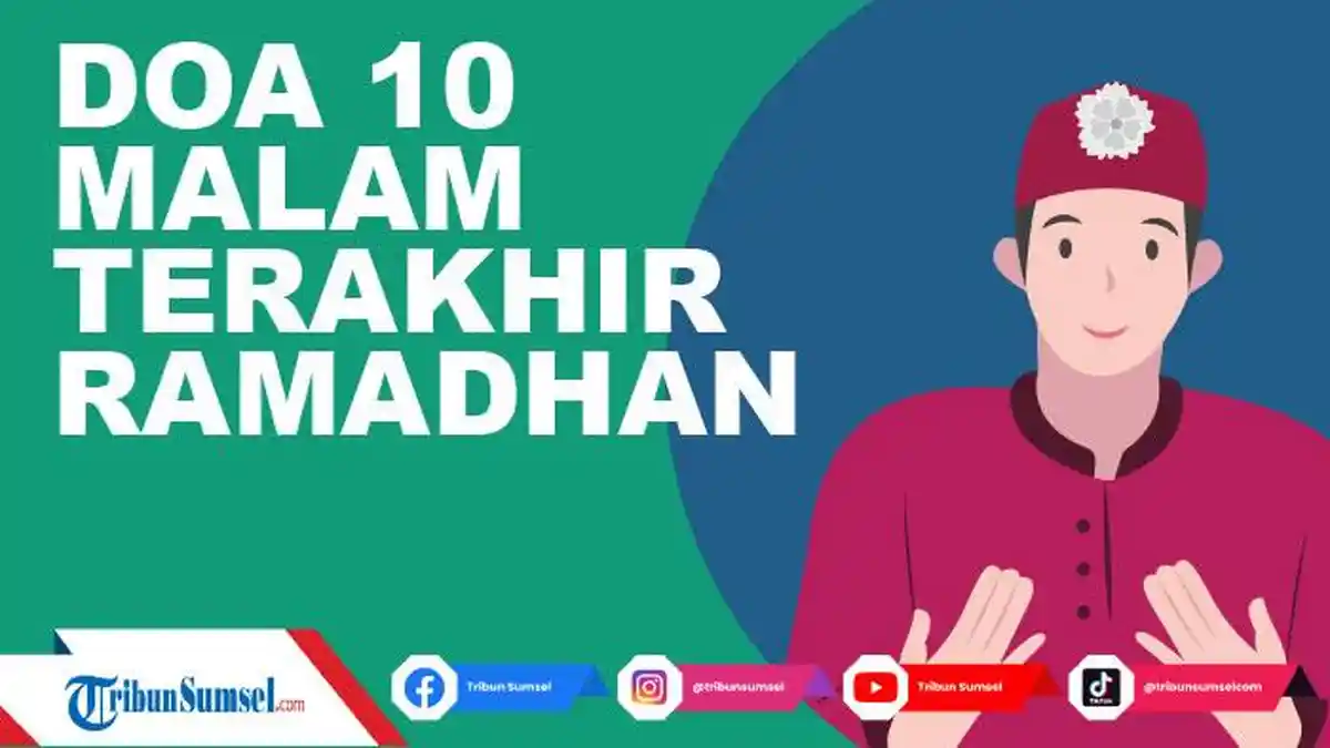 5 Bacaan Doa Terbaik di 10 Malam Terakhir Ramadan Terutama Malam Lailatul Qadar, Tulisan Arab & Arti