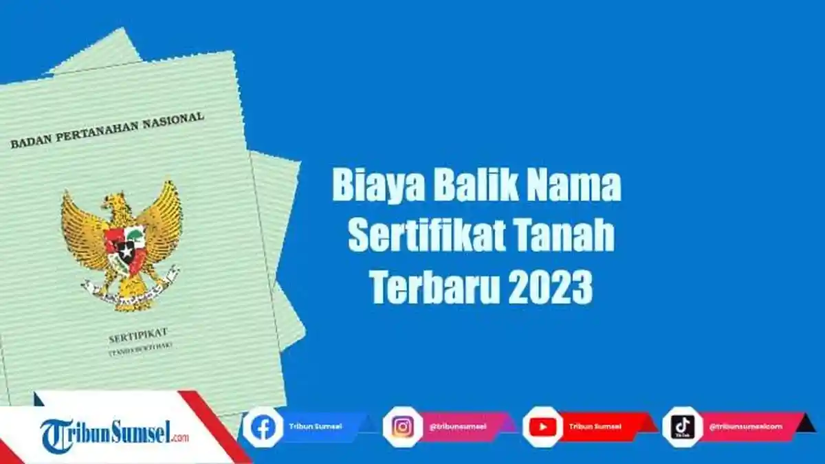 BIAYA Balik Nama Sertifikat Rumah Terbaru 2023 Beserta Cara Pengurusannya, Lengkap