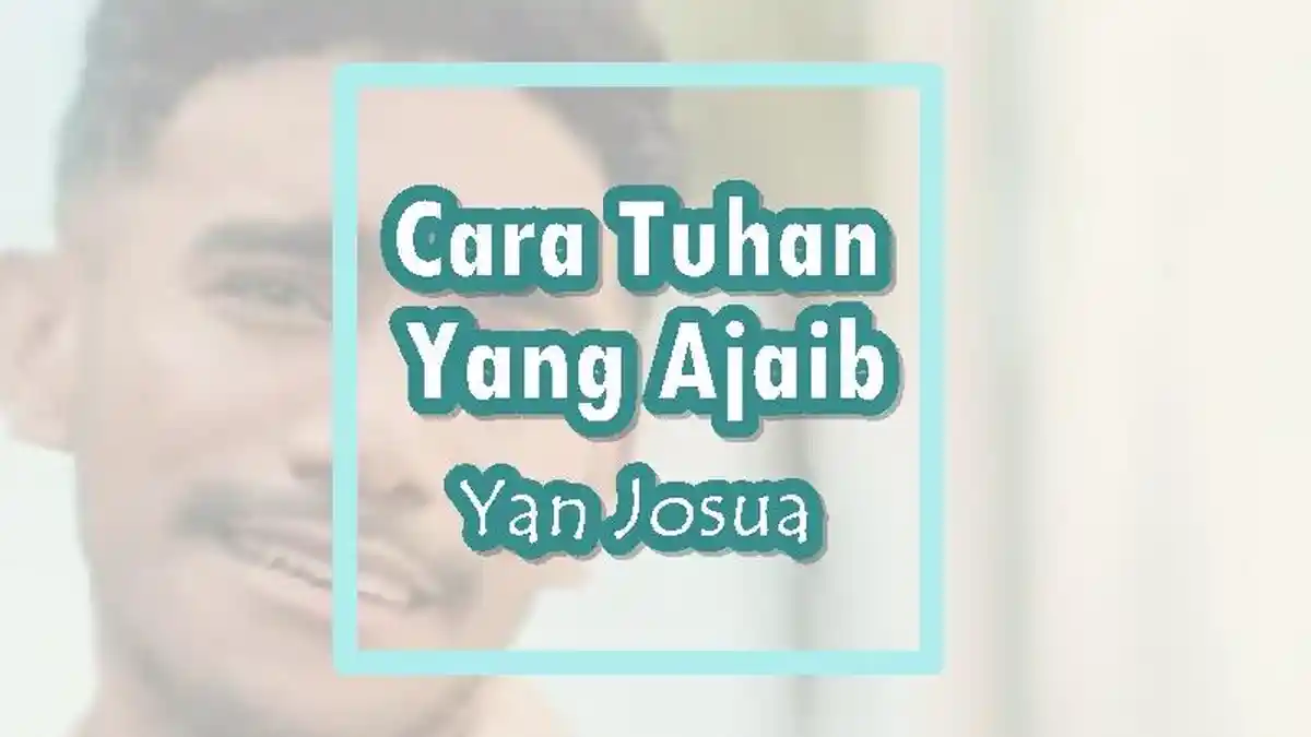 Lirik Cara Tuhan Yang Ajaib - Yan Josua, Lagu Rohani Kristen