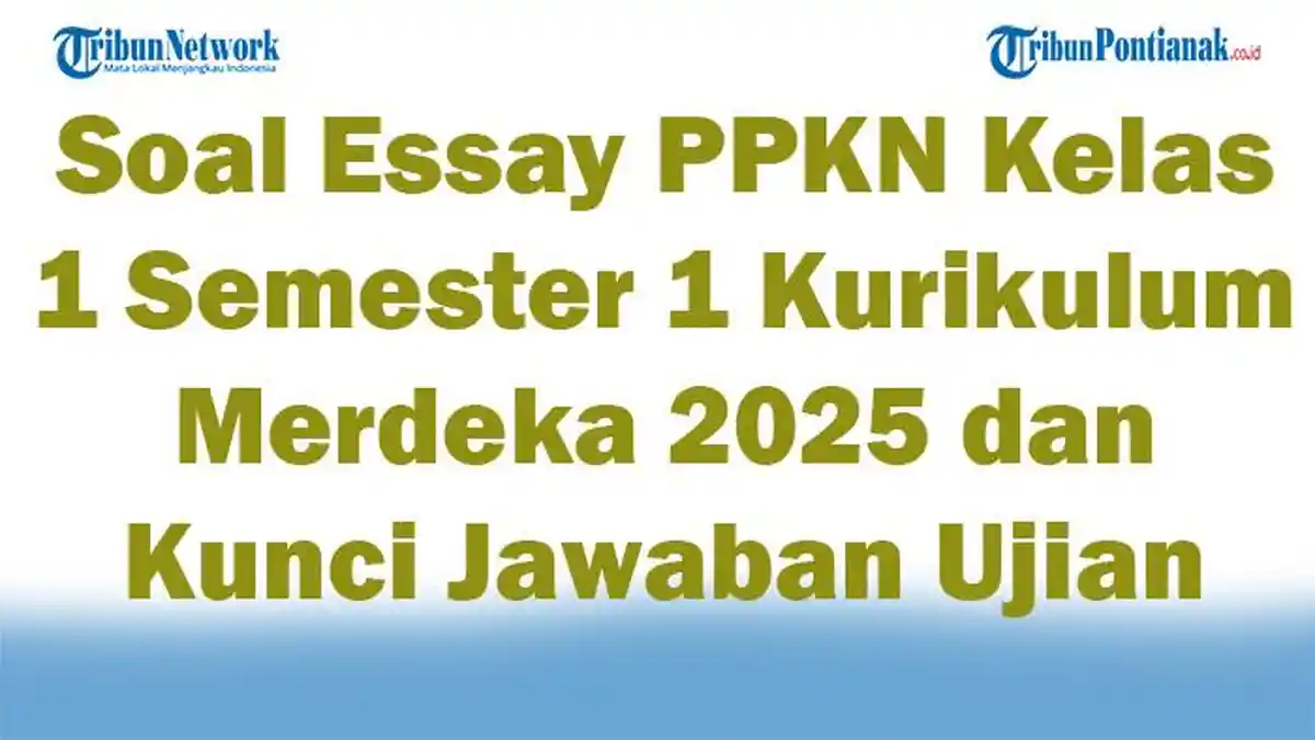 45 Soal Essay PPKN Kelas 1 Semester 1 Kurikulum Merdeka 2025 dan Kunci Jawaban Ujian