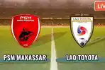 live-streaming-siaran-langsung-lao-toyota-vs-psm-makassar.jpg