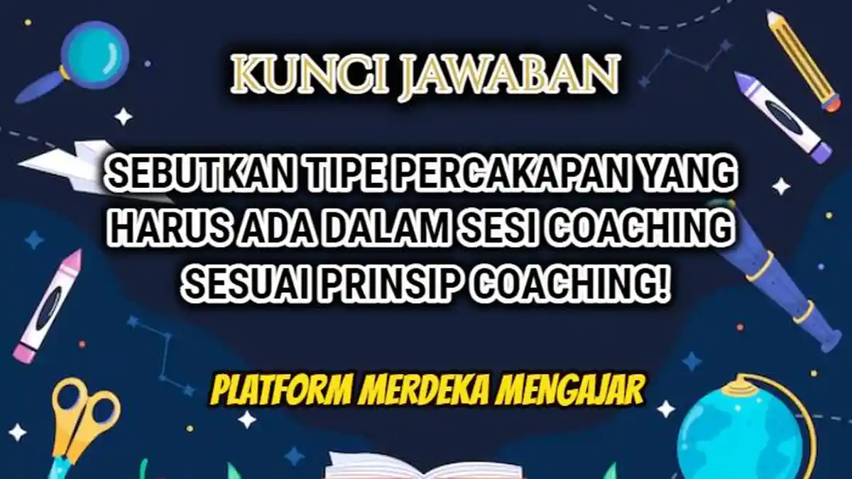 Sebutkan Tipe Percakapan yang Harus Ada pada Sesi Coaching? Jawaban Soal Platform Merdeka Mengajar
