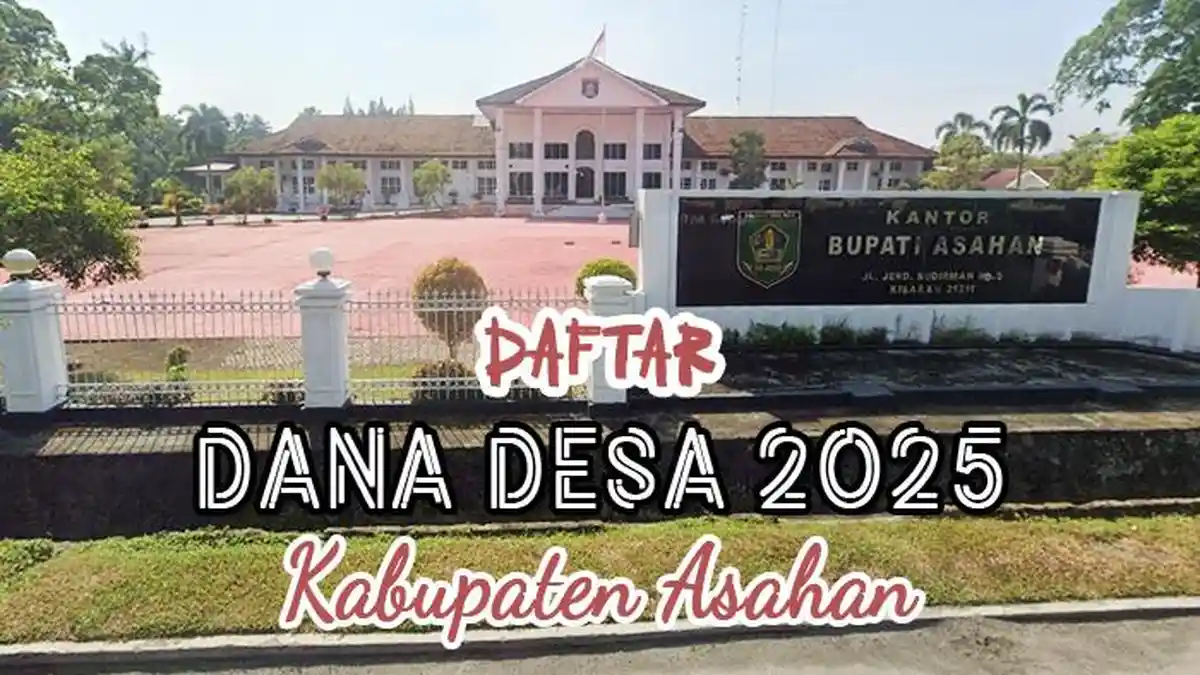 Daftar Lengkap Dana Desa 2025 di Kabupaten Asahan Sumatera Utara