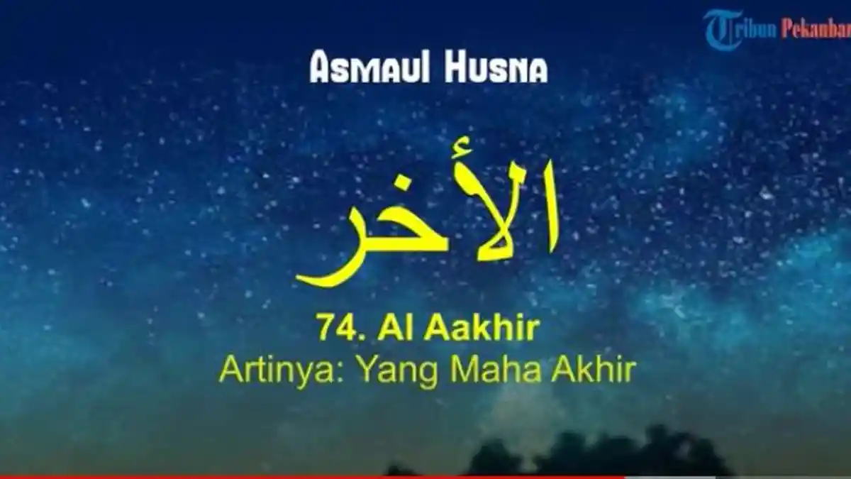 Arti Asmaul Husna Al Akhir, Berikut Keutamaan Membaca 99 Nama-nama Allah
