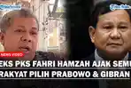 BERANI! Eks PKS Fahri Hamzah Ajak Semua Rakyat Pilih Prabowo & Gibran, Pedas Balasan Timnas AMIN