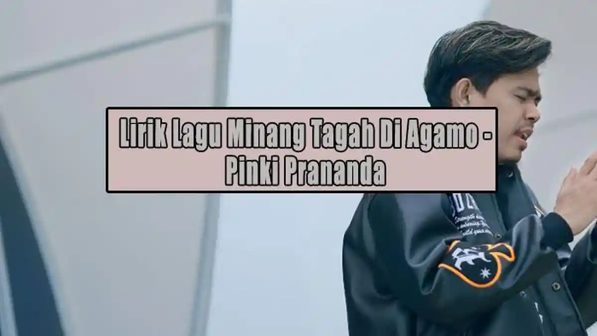 Lirik Lagu Minang Tagah Di Agamo - Pinki Prananda