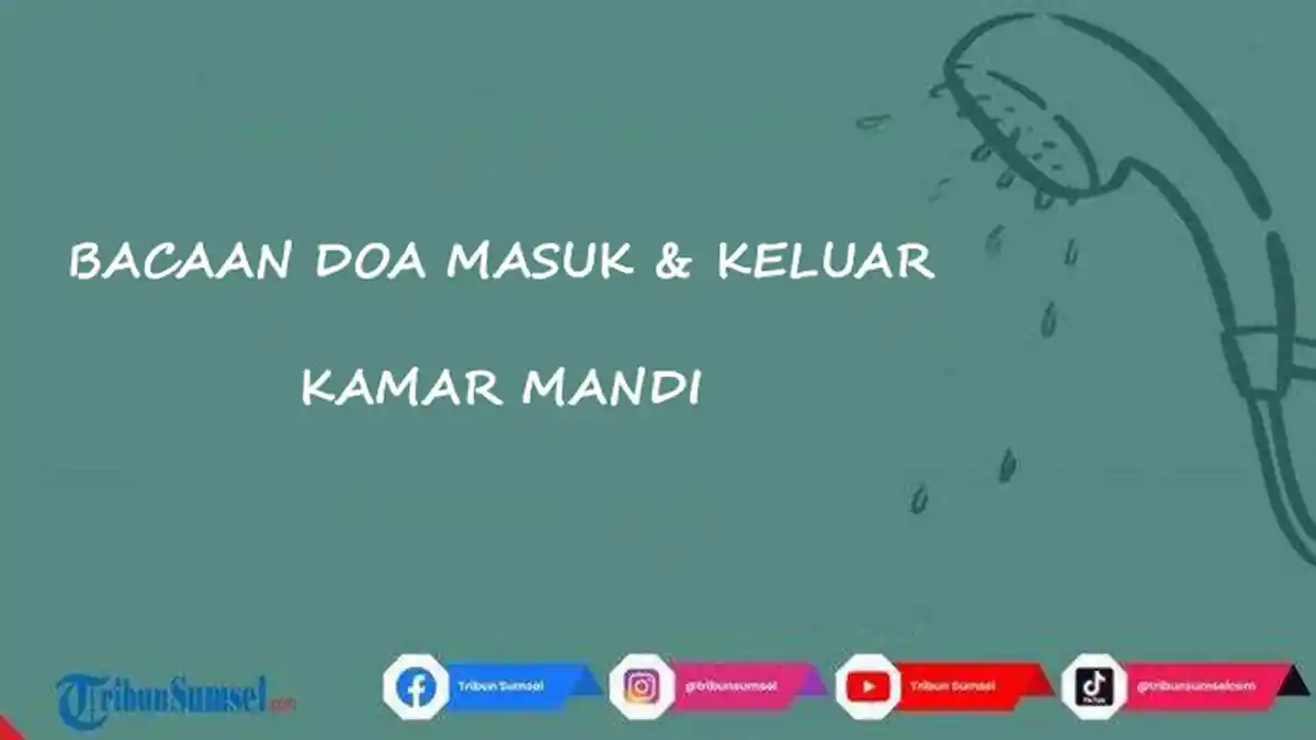 Bacaan Doa Masuk dan Keluar Kamar Mandi, Lengkap Arab Latin dan Terjemahannya