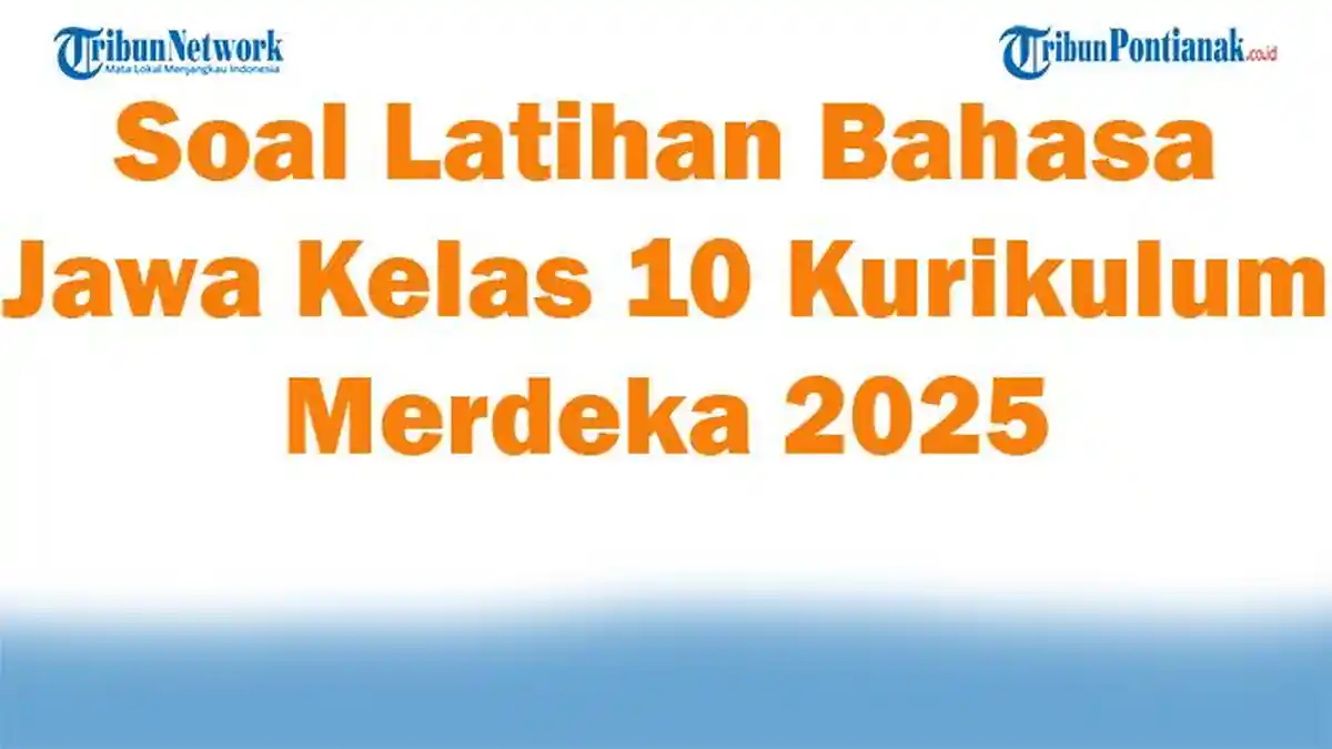 45 Soal Latihan Bahasa Jawa Kelas 10 Kurikulum Merdeka 2025
