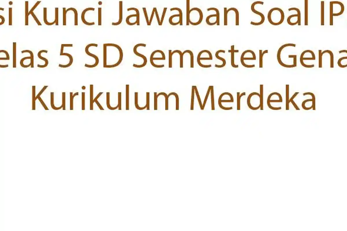 15 Isi Kunci Jawaban Soal IPS Kelas 5 SD Semester Genap Kurikulum Merdeka