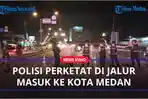 Polisi-Perketat-Jalur-Masuk-ke-Kota-Medan-Menjelang-Malam-Pergantian-Tahun.jpg