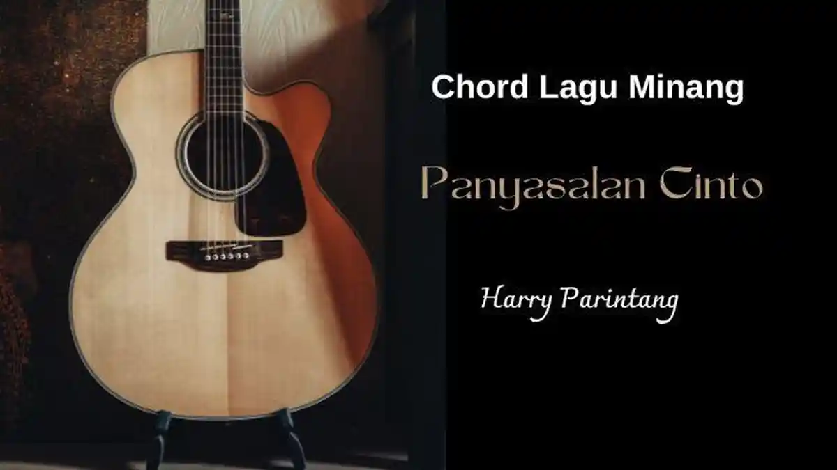 Chord Lagu Minang Panyasalan Cinto - Harry Parintang: Dulu Sasakik Kito Baduo