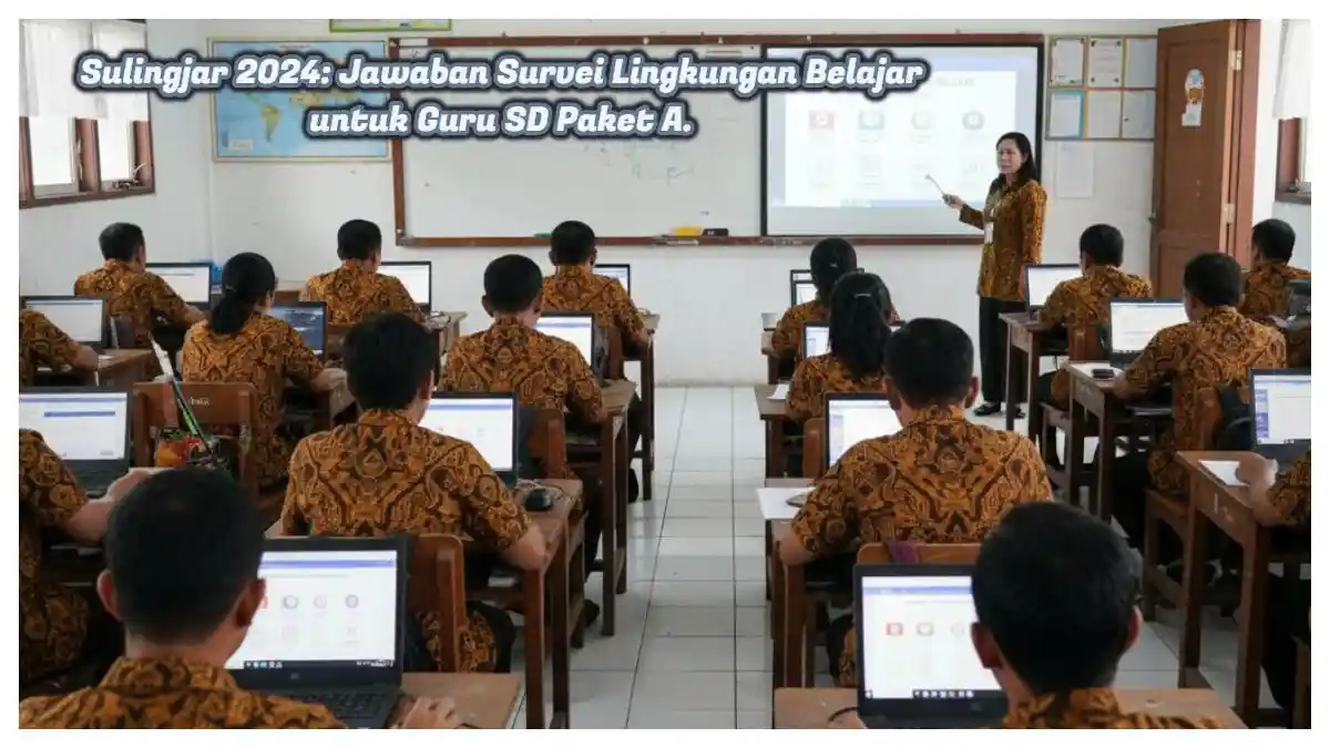 Sulingjar 2025: Jawaban Survei Lingkungan Belajar untuk Guru SD Paket A, 30 soal