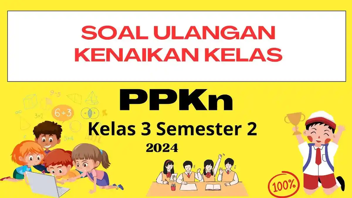 30 Soal PAS/SAS Pendidikan Pancasila Semester 2, Kunci Jawaban PKN Kelas 3 SD/MI Kurikulum Merdeka