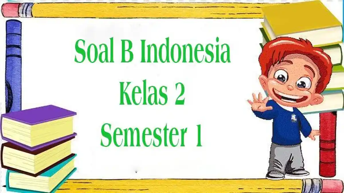 30 SOAL UTS Pilihan dan Essay Bahasa Indonesia Kelas 2 Semester 1 Lengkap Kunci Jawaban