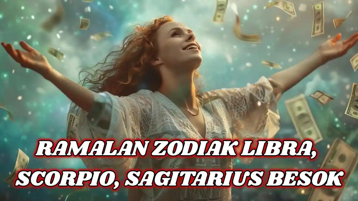 Apakah Zodiak Libra, Scorpio, Sagitarius Hoki Besar Besok 27 Januari 2025? Scorpio Rezekinya Cetar!