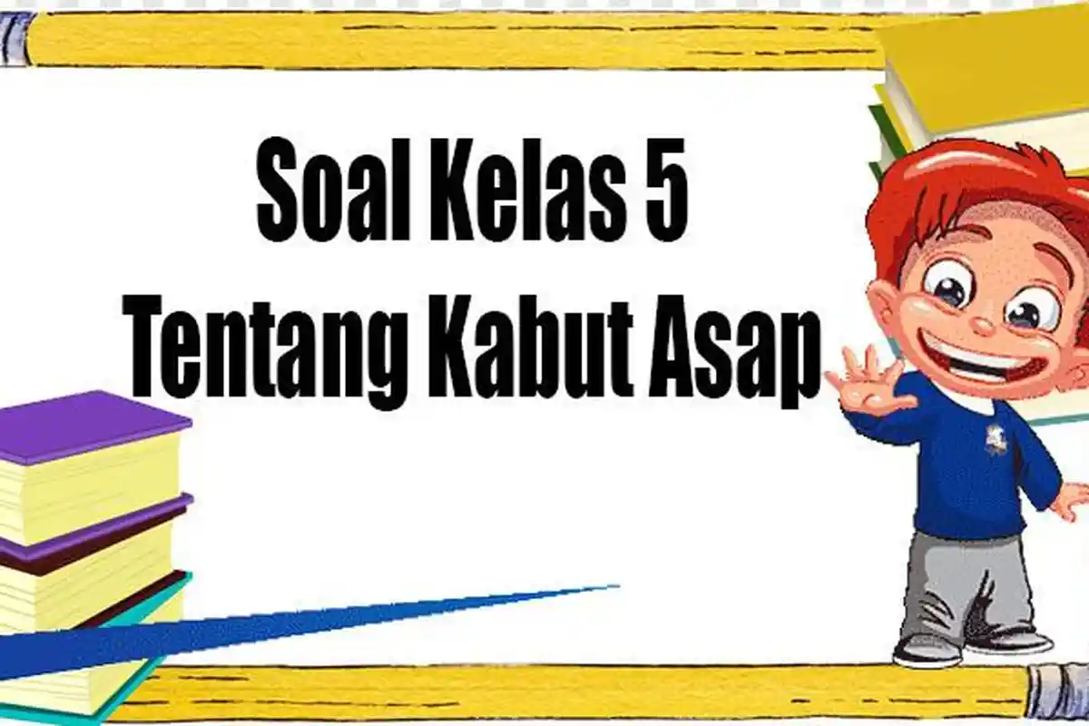 KUNCI Jawaban Soal Kelas 5 Tentang Kabut Asap, Dampak dan Cara Melindungi Diri