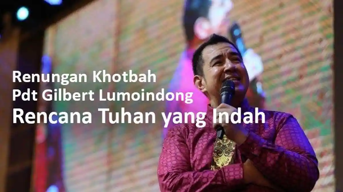 Renungan Khotbah Pdt Gilbert Lumoindong, Rencana Tuhan yang Indah