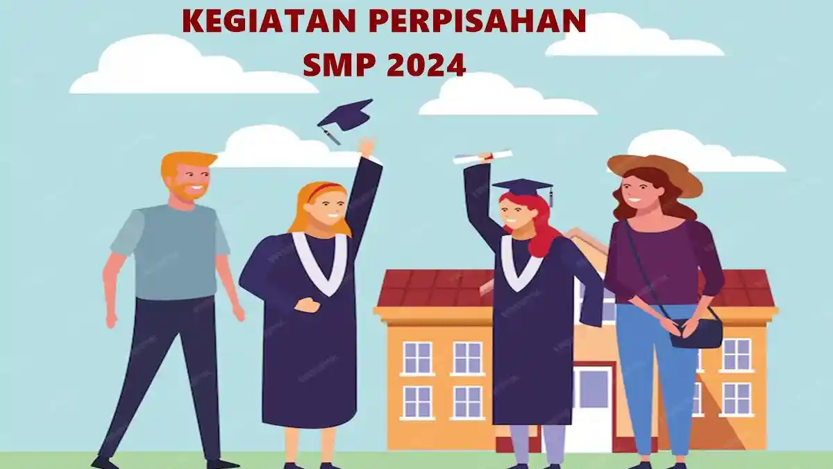 Contoh Proposal Kegiatan Perpisahan Untuk SMP Tahun 2024, yang Menarik dan Mudah