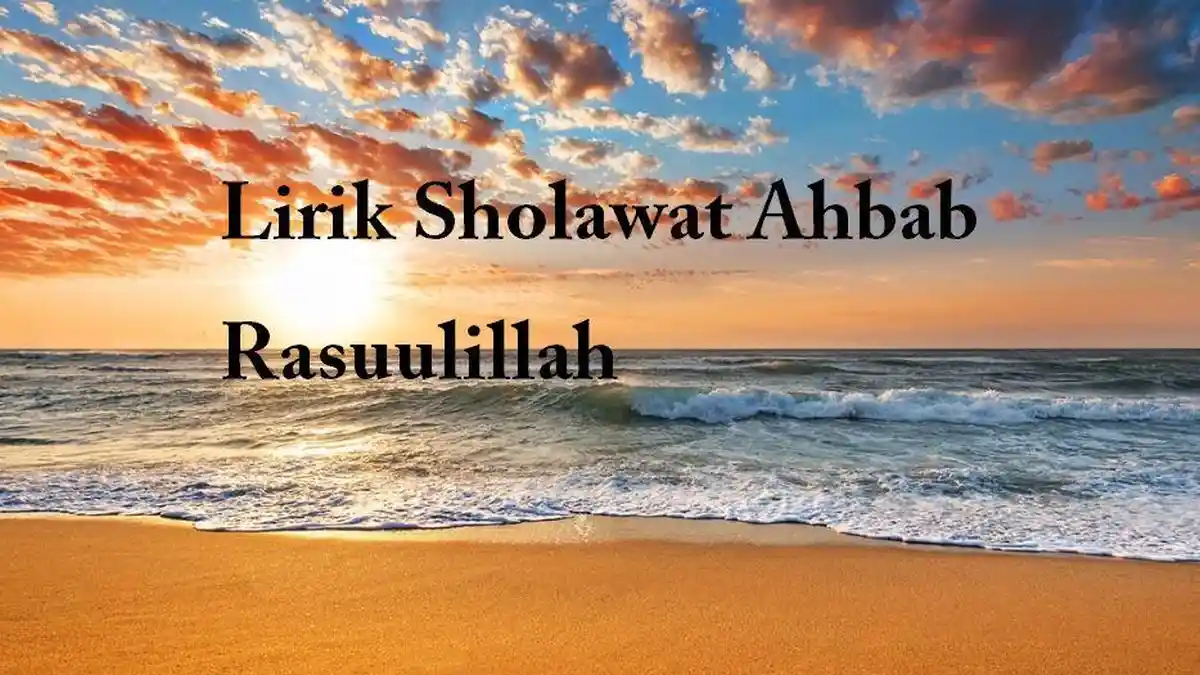 Lirik Sholawat Ahbab Rasuulillah, Berisi Tentang Kerinduan Kepada Nabi ...