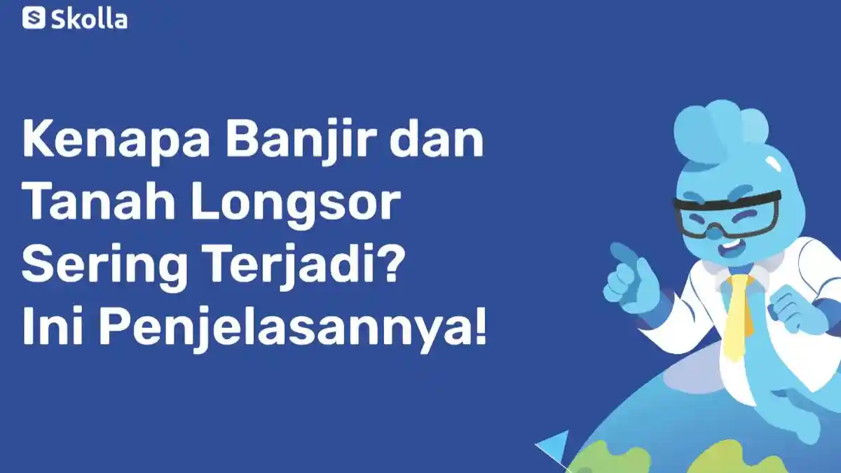 Kenapa Banjir dan Tanah Longsor Makin Sering? Ini Penjelasan Kerusakan Lingkungan