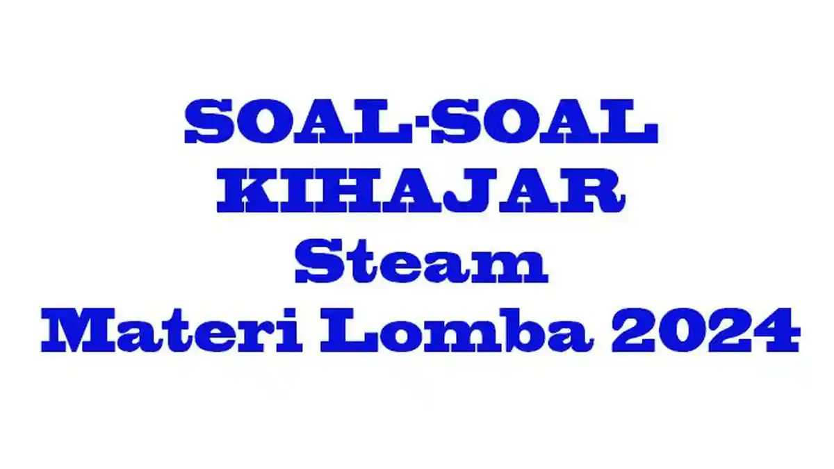 SOAL Kihajar Steam SMA 2024 Lengakp Jawaban Tema Pada Lomba Terbaru
