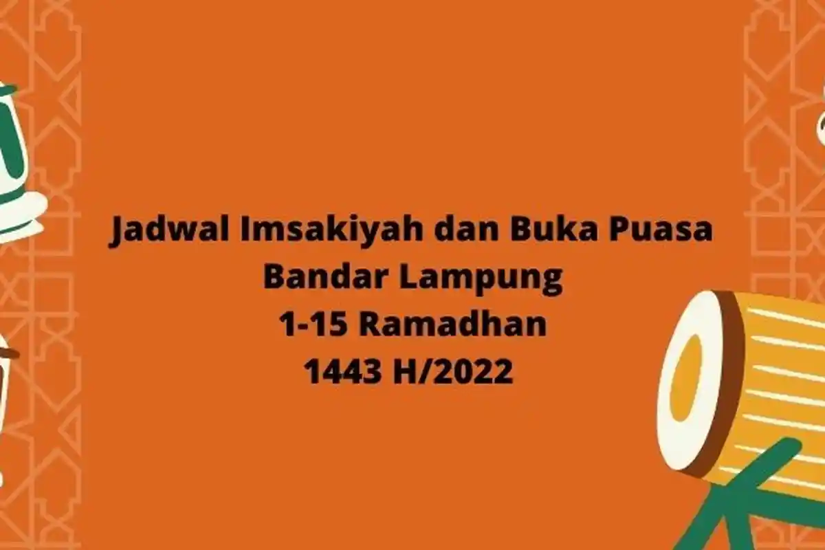 Jadwal Imsakiyah Kota Bandar Lampung dan Jam Berbuka Puasa 1-15 Ramadhan 1443 H/2022 M