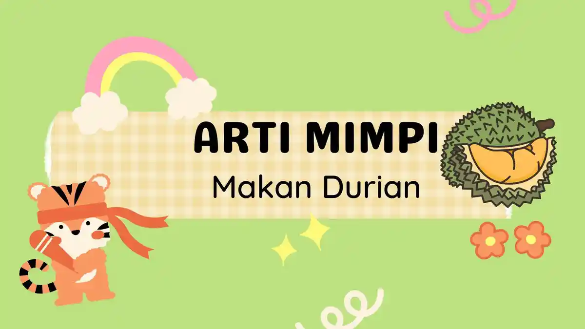Arti Mimpi Makan Durian Pertanda Keberuntungan Dalam Waktu Dekat
