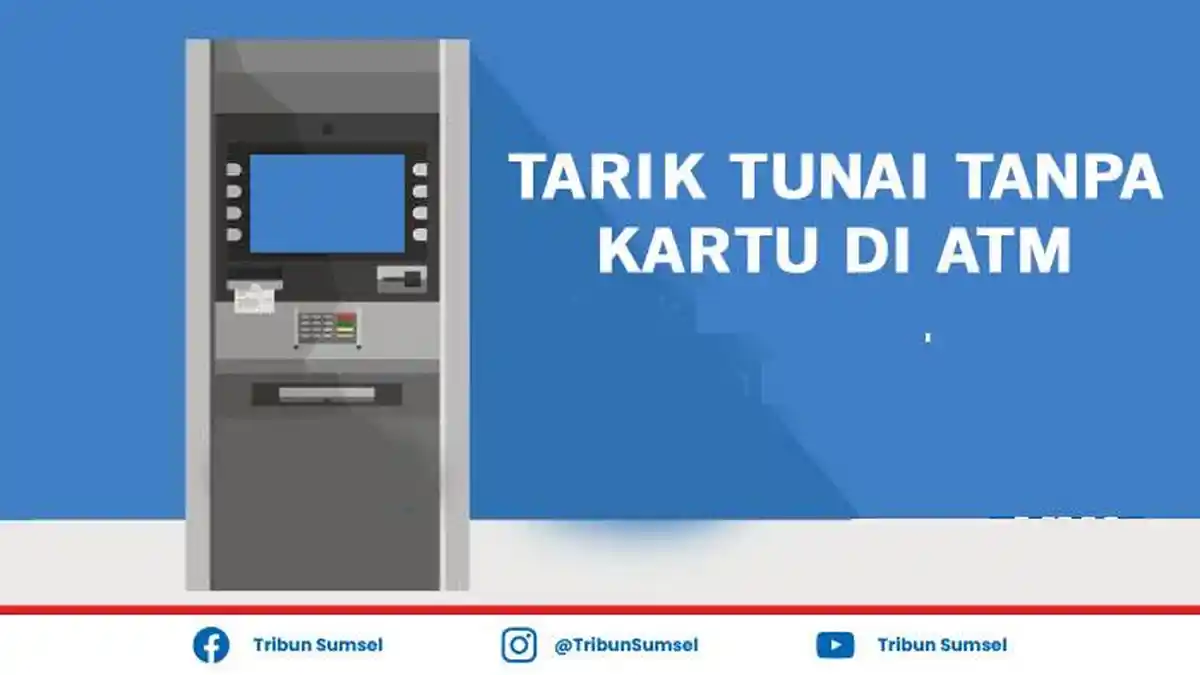 Cara Tarik Tunai Tanpa Kartu di ATM BRI, BNI, BCA, BSI dan Mandiri Mudah dan Simpel