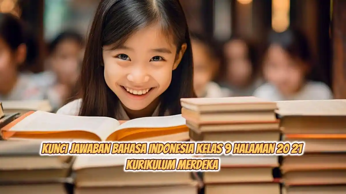Soal & Kunci Jawaban Bahasa Indonesia Kelas 9 Halaman 20 21 Kurikulum ...
