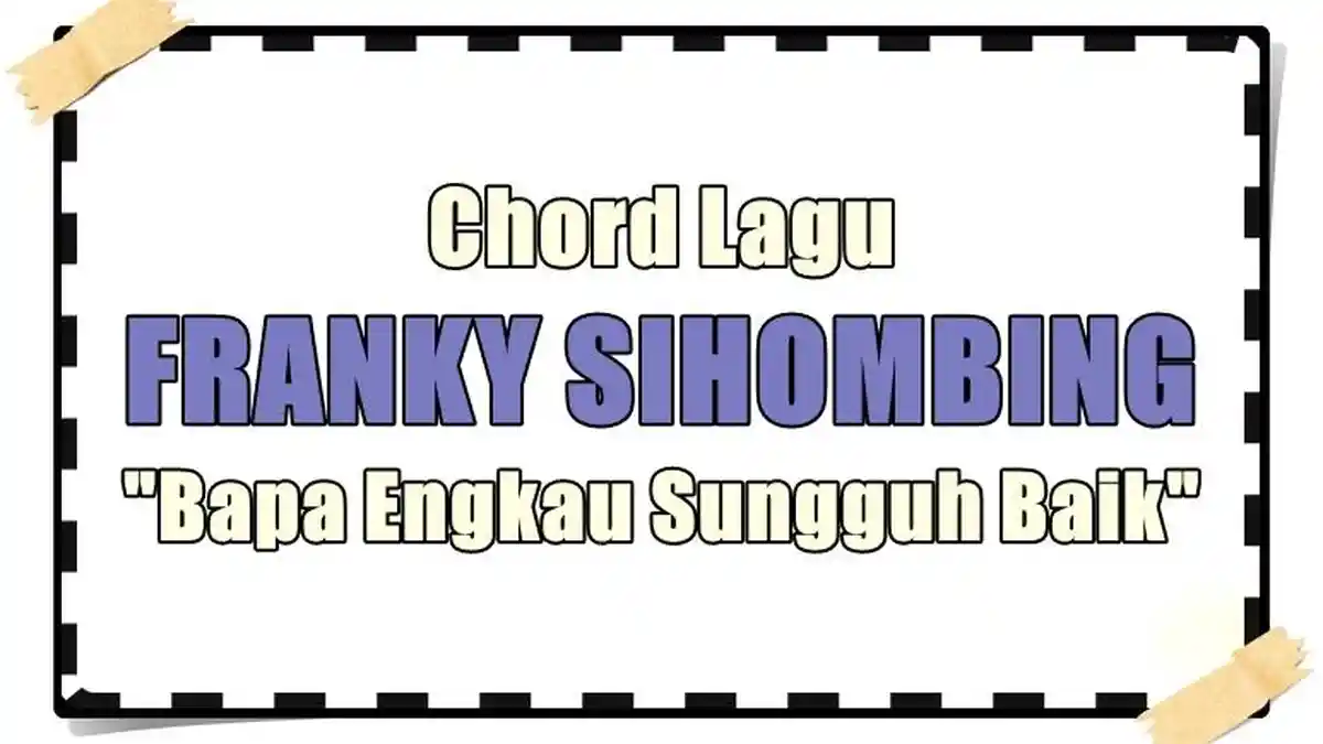 Kunci Gitar Bapa Engkau Sungguh Baik - Franky Sihombing - Chord D