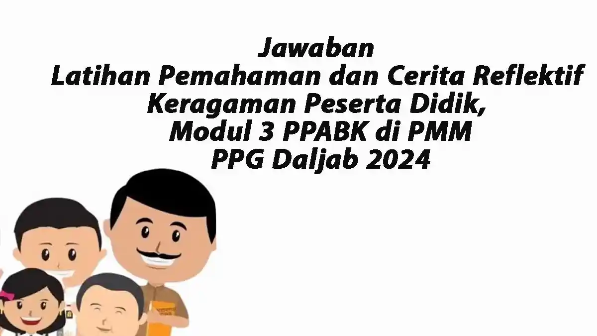 Jawaban Latihan Pemahaman dan Cerita Reflektif Keragaman Peserta Didik, Modul 3 PPABK di PMM