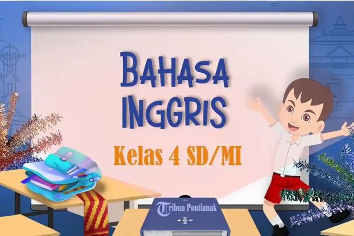 80 SOAL Bahasa Inggris Kelas 4 SD / MI, Kunci Jawaban UAS PAT Sumatif Akhir Semester 2 Tahun 2024