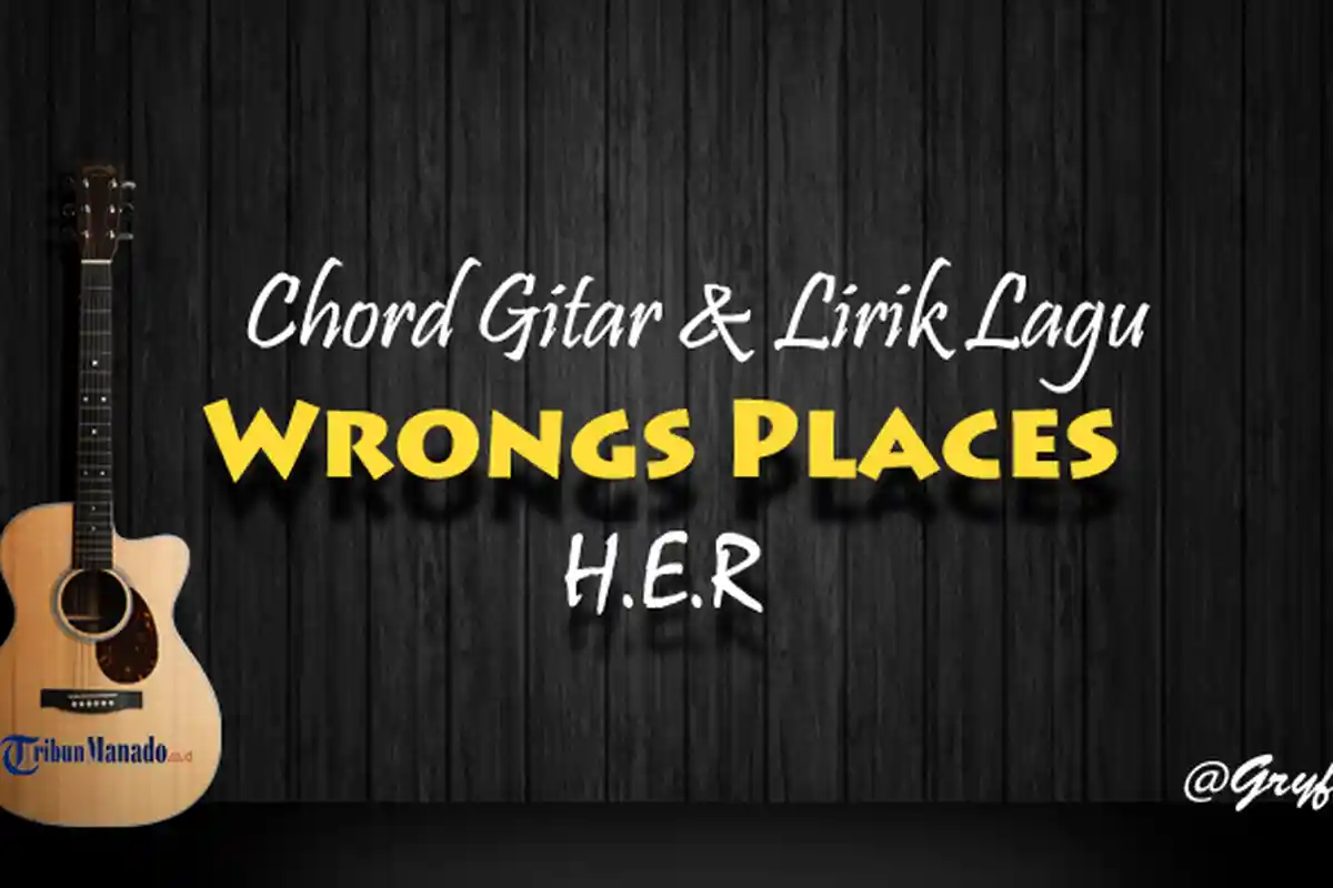 Lirik dan Chord Gitar Lagu Every Kind Of Way - H.E.R: I Wanna Love You in Every Kind Of Way