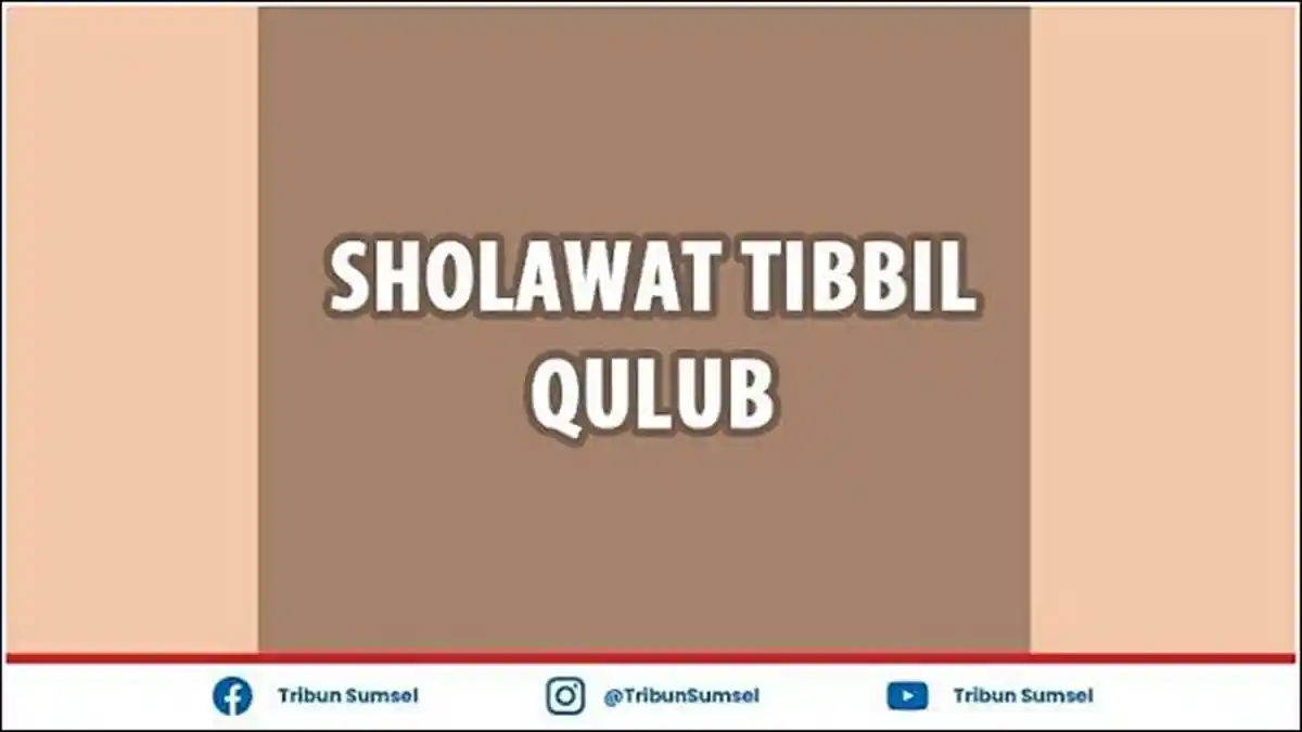 Sholawat Tibbil Qulub Lirik Latin,  Teks Arab dan Terjemah Lengkap, Keutamaan Mengamalkan